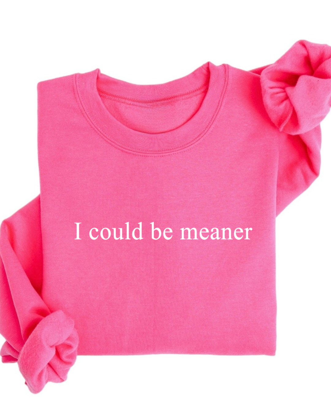 I could be meaner