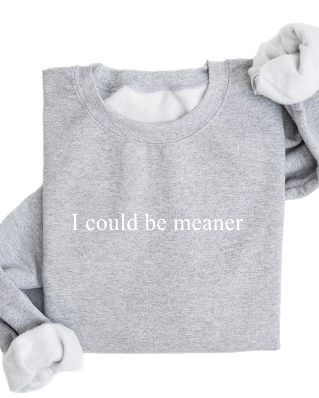 I could be meaner
