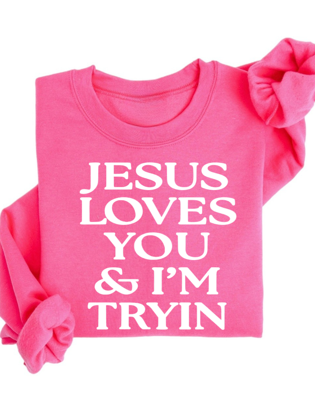 Jesus loves you and I'm tryin