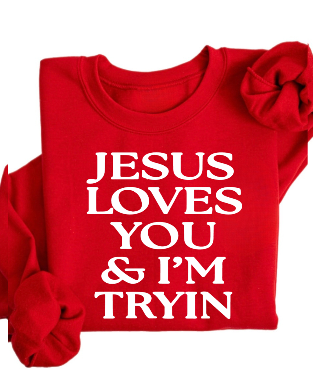 Jesus loves you and I'm tryin
