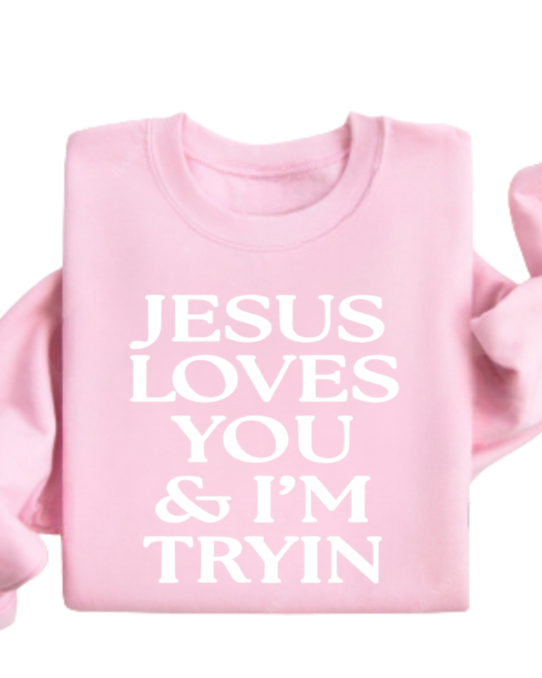 Jesus loves you and I'm tryin